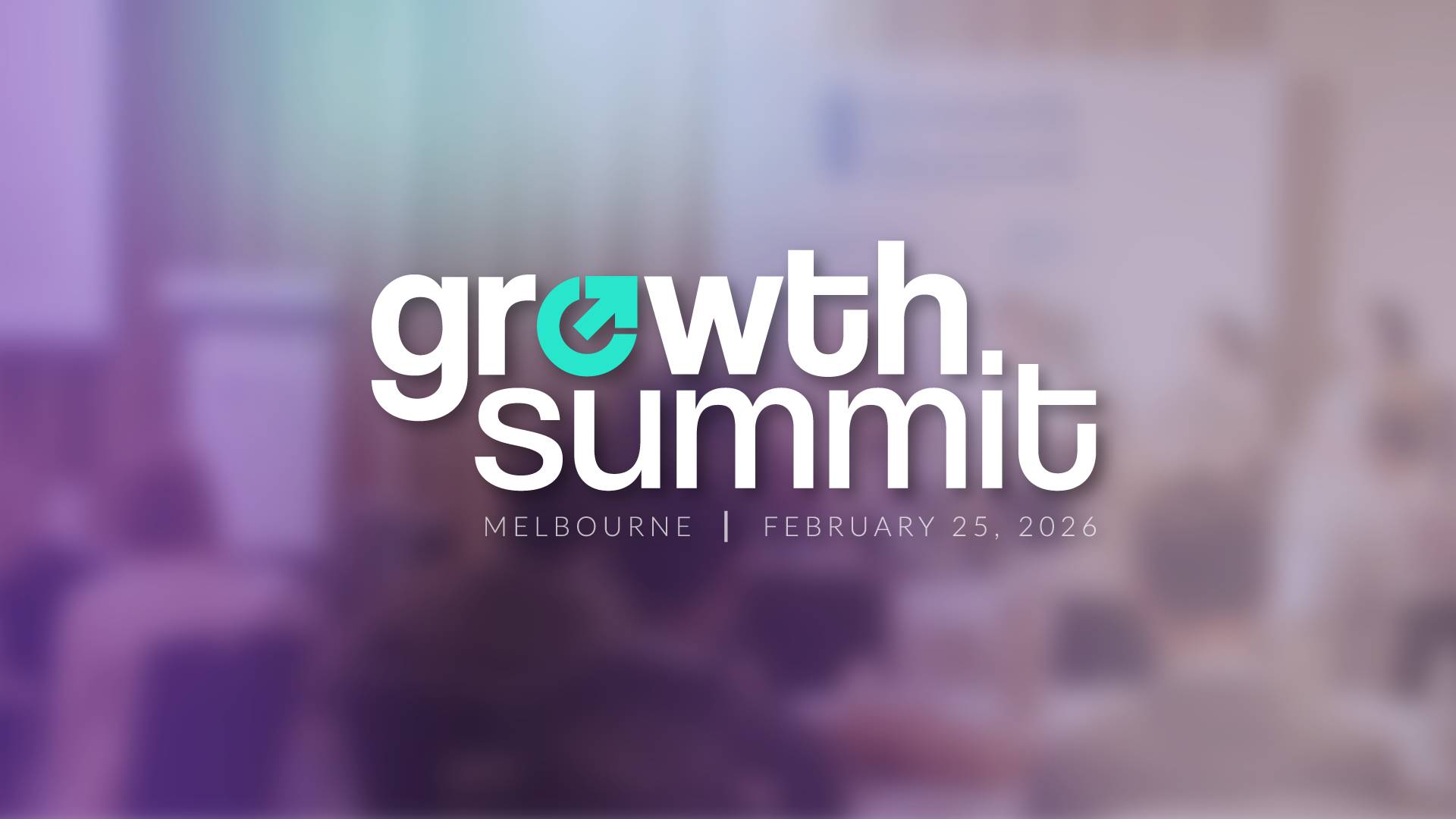 Growth Summit returns in 2026; Melbourne tickets on sale now